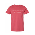 SCHMIGADOON Nobody Gets Killed Tee